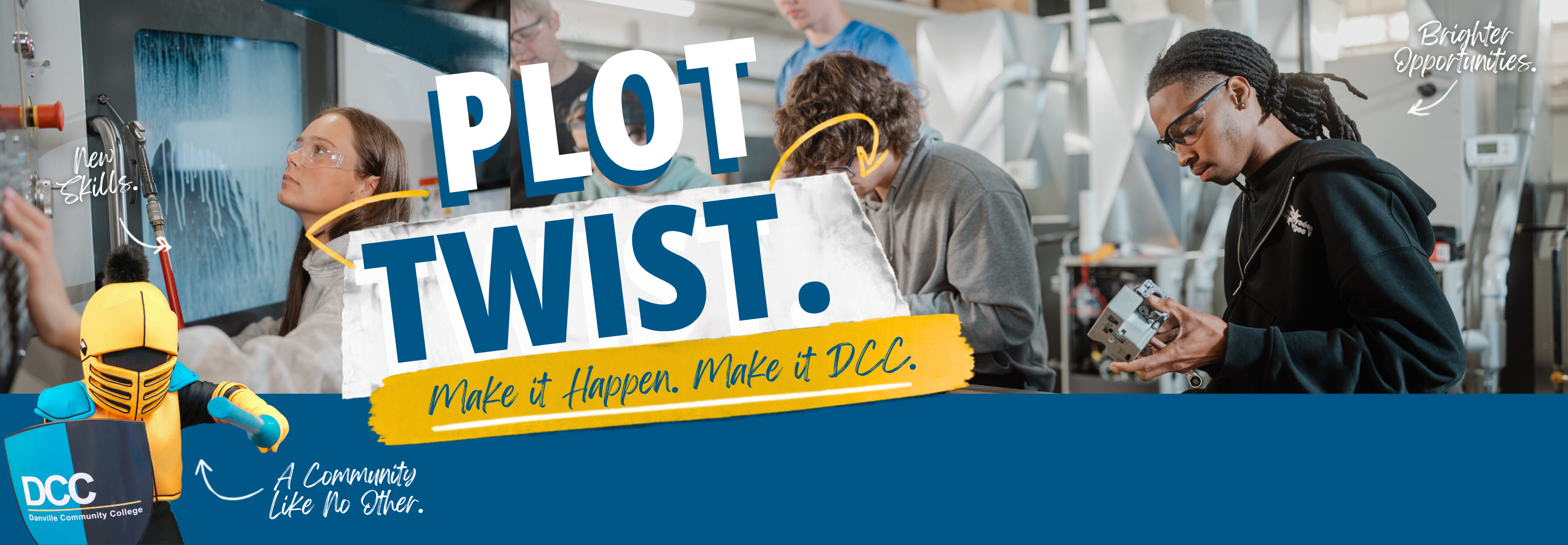 Danville Community College students participate in hands-on technical training in a lab. Bold text reads “Plot Twist. Make it Happen. Make it DCC.” with handwritten accents highlighting new skills, brighter opportunities, and a community like no other. Knighty the Mighty appears in the lower-left corner.