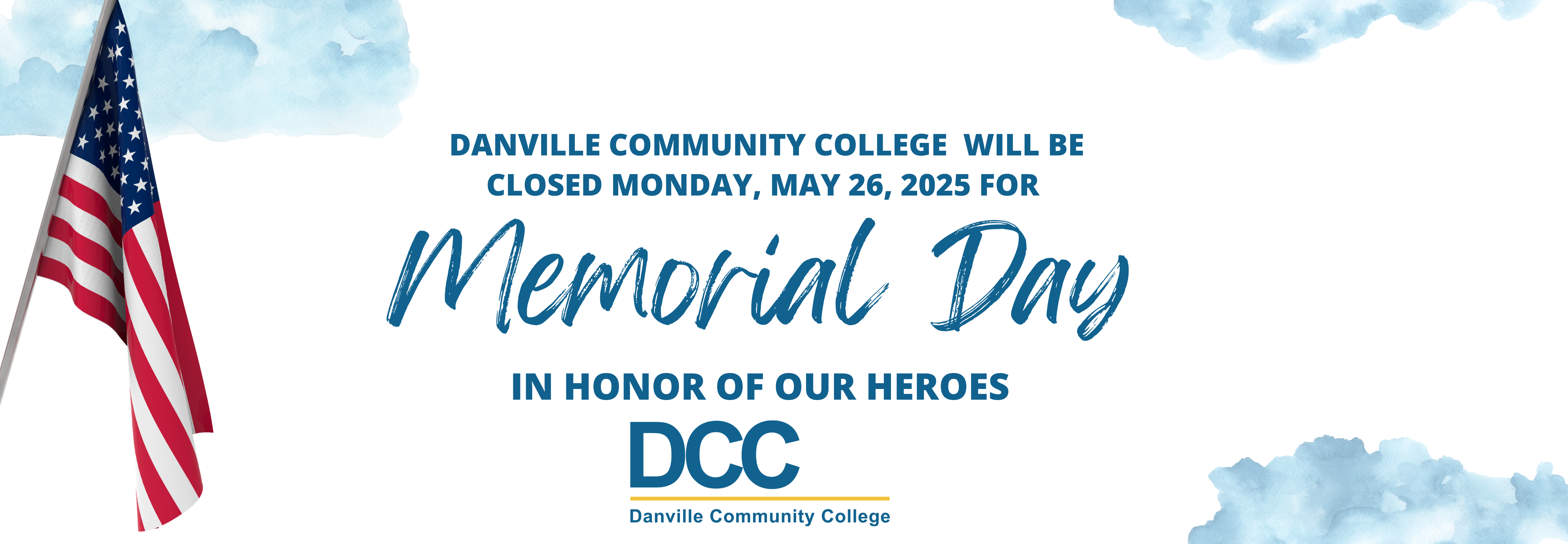 DCC will be closed Monday May 26, 2025 for Memorial Day. The American flag and college logo is also pictured with blue clouds. 