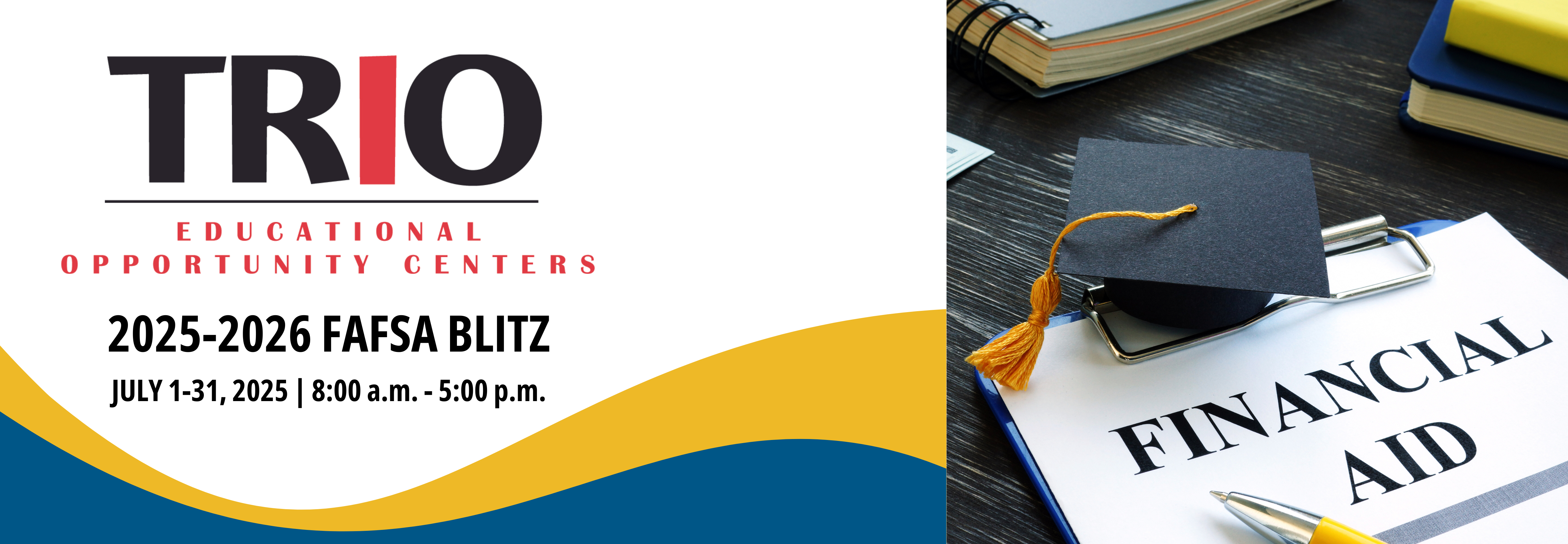 FAFSA Blitz. July 1-31, 2025. 