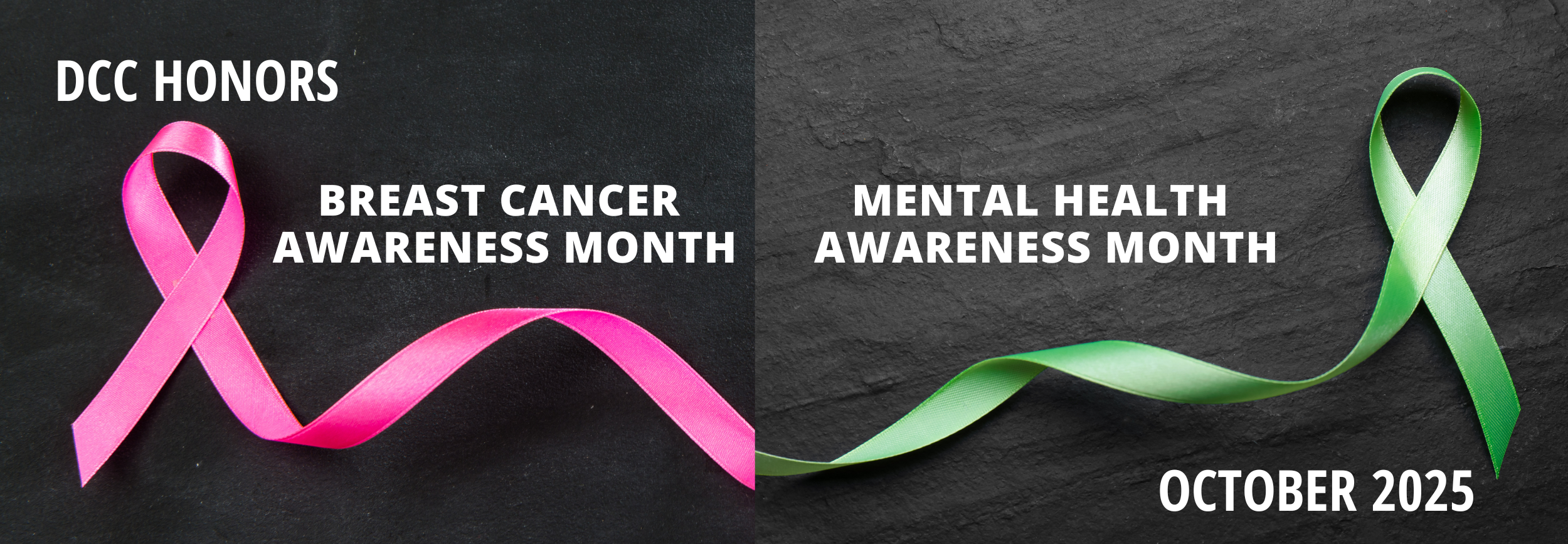 DCC Honors Breast Cancer Awareness and Mental Health Month in October of 2025. Pink and green ribbons pictured.