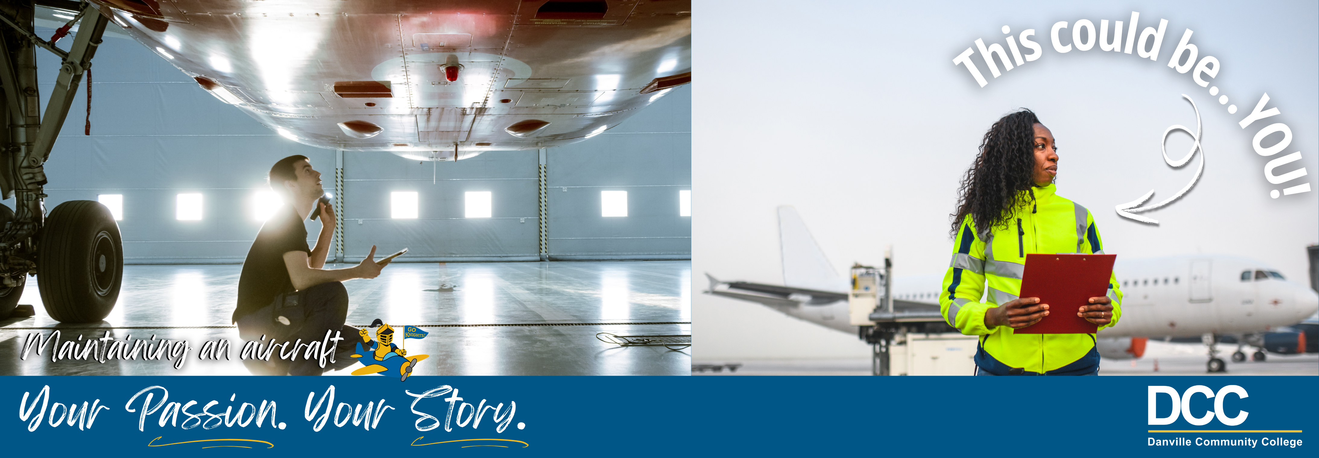 Split image showing two aviation maintenance scenes. On the left, a student inspects the underside of an aircraft inside a hangar while holding a tablet, with text reading, “This could be… You!” and “Maintaining an aircraft. Your Passion. Your Story.” alongside Knighty the Mighty and the Danville Community College logo. On the right, a woman in a high-visibility jacket holds a clipboard while standing near an airplane on an airport tarmac.